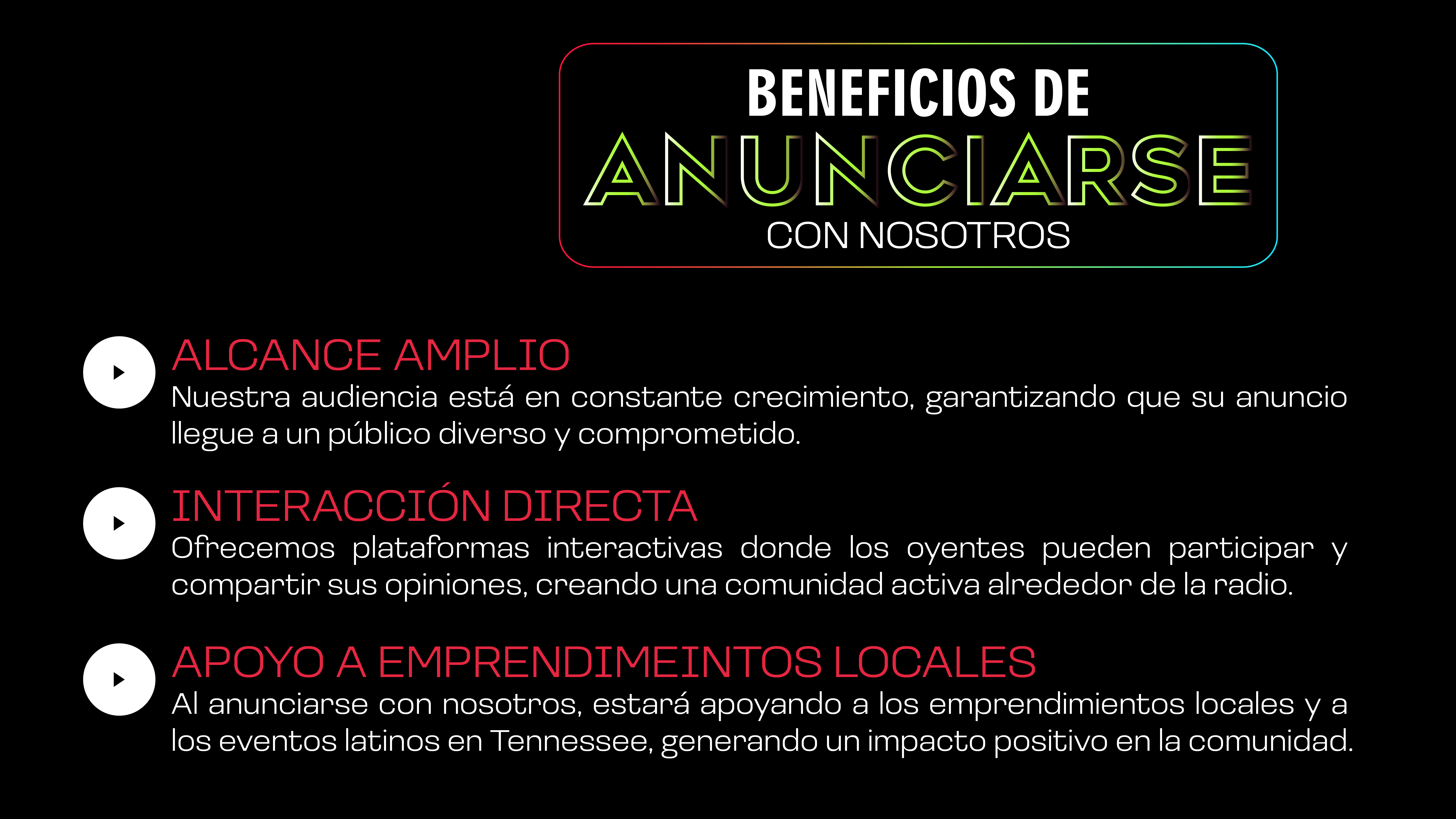 EnTuRumba Latina, ofrecemos una plataforma integral para conectar tu marca con la vibrante comunidad hispana de Tennessee. Nuestra programación variada y de calidad, junto con una presencia activa en redes sociales, amplía la visibilidad y el alcance de la emisora, brindando oportunidades únicas de promoción a través de diversos medios .

Beneficios de pautar con nosotros:

Alcance efectivo: Nuestra emisora es la favorita de la comunidad latina en Nashville, ofreciendo una combinación única de música, cultura y diversión .

Programación variada: Contamos con programas destacados como La Tarde es una Fiesta, La Súper Rumba Latina y Blindaje Financiero, que atraen a una audiencia diversa y comprometida.

Presencia digital: Además de nuestra señal en vivo, ofrecemos una aplicación móvil para Android e iOS, permitiendo a los oyentes sintonizarnos desde cualquier lugar .

Eventos y activaciones: Organizamos eventos en vivo que fortalecen la conexión entre las marcas y la comunidad, brindando experiencias memorables.

Al anunciar con Tu Rumba Latina, no solo promocionas tu producto o servicio, sino que te integras en una comunidad que valora la autenticidad y la cultura. ¡Haz que tu marca resuene con el ritmo latino de Nashville!